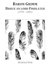 Baron Grimm, Briefe an Lord Findlater - Winfried Wolf - E-Book