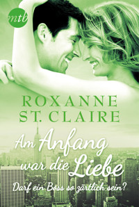 Am Anfang war die Liebe: Darf ein Boss so zärtlich sein? - Roxanne St. Claire - E-Book