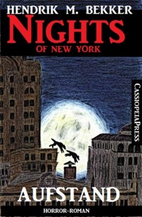 Aufstand - Horror-Roman: Nights of New York - Hendrik M. Bekker - E-Book