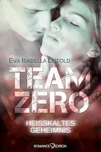 Team Zero - Heißkaltes Geheimnis - Eva Isabella Leitold - E-Book