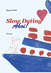 Slow Dating Ahoi! - Alexa Hirth - E-Book