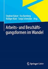Arbeits- und Beschäftigungsformen im Wandel -  - E-Book