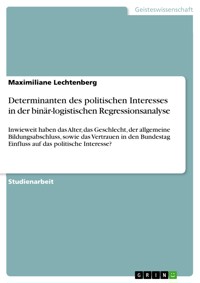 Determinanten des politischen Interesses in der binär-logistischen Regressionsanalyse - Maximiliane Lechtenberg - E-Book