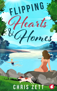 Flipping Hearts and Homes - Chris Zett - E-Book