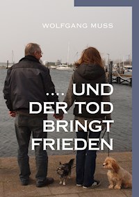 ....und der Tod bringt Frieden - Wolfgang Muss - E-Book