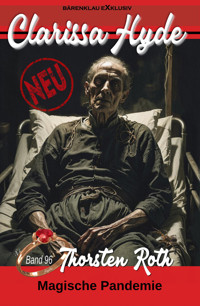 Clarissa Hyde: Band 96 – Magische Pandemie - Thorsten Roth - E-Book