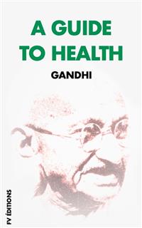 A Guide to Health - Gandhi - E-Book