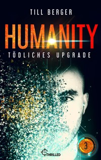 Humanity: Tödliches Upgrade - Folge 3 - Till Berger - E-Book