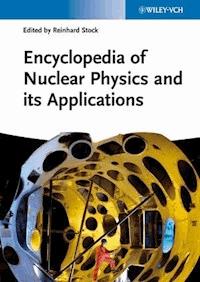 Encyclopedia of Nuclear Physics and its Applications -  - E-Book