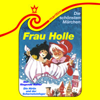 Die schönsten Märchen, Folge 25: Frau Holle / Die Hirtin und der Schornsteinfeger / Der fliegende Koffer - Gebrüder Grimm - Hörbuch
