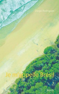 Je m'appelle Brésil - Diego Rodrigues - E-Book