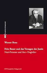 Fritz Bauer und das Versagen der Justiz - Werner Renz - E-Book