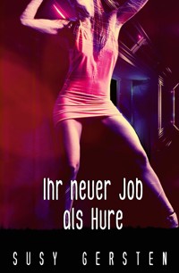 Ihr neuer Job als Hure - Susy Gersten - E-Book