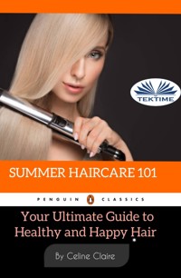 Summer Hair Care 101 - Céline Claire - E-Book