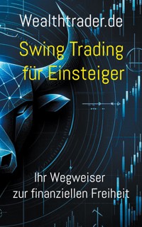 Swing Trading für Einsteiger - Der Wealthtrader.de - E-Book