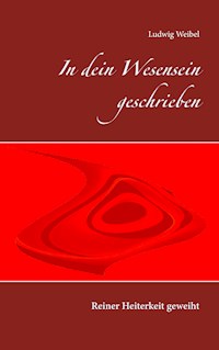 In dein Wesensein geschrieben - Ludwig Weibel - E-Book