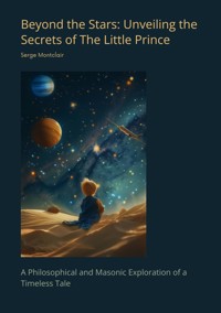Beyond the Stars: Unveiling the Secrets of The Little Prince - Serge Montclair - E-Book