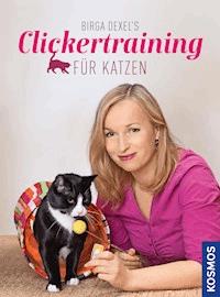 Birga Dexel's Clickertraining für Katzen - Birga Dexel - E-Book