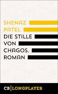 Die Stille von Chagos. Roman - Shenaz Patel - E-Book