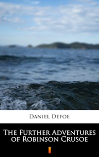 The Further Adventures of Robinson Crusoe - Daniel Defoe - E-Book