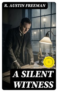 A Silent Witness - R. Austin Freeman - E-Book