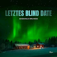 Letztes Blind Date (Ungekürzt) - Magnhild Bruheim - Hörbuch