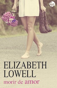 Morir de amor - Elizabeth Lowell - E-Book