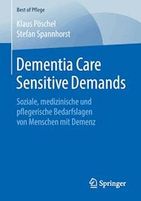 Dementia Care Sensitive Demands - Klaus Pöschel - E-Book