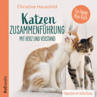 Katzenzusammenführung mit Herz und Verstand (Ungekürzt) - Christine Hauschild - Hörbuch