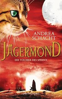 Jägermond - Die Tochter des Sphinx - Andrea Schacht - E-Book