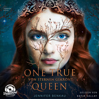 Von Sternen gekrönt - One True Queen, Band 1 (ungekürzt) - Jennifer Benkau - Hörbuch