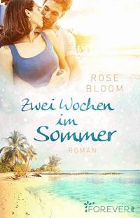 Zwei Wochen im Sommer - Rose Bloom - E-Book