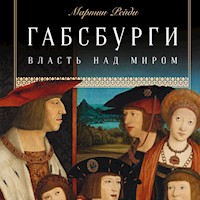 Габсбурги: Власть над миром - Мартин Рейди - Hörbuch