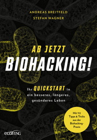 Ab jetzt Biohacking! - Andreas Breitfeld - E-Book