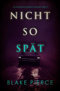 Nicht So Spät (Ein Rachel Blackwood Thriller – Band 5) - Blake Pierce - E-Book