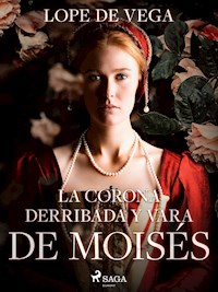 La corona derribada y vara de Moisés - Lope de Vega - E-Book