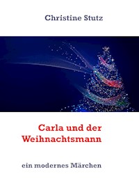 Carla und der Weihnachtsmann - Christine Stutz - E-Book