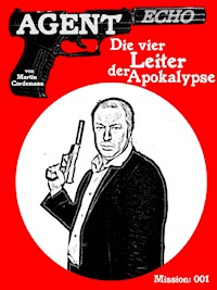 AGENT ECHO - Die vier Leiter der Apokalypse - Martin Cordemann - E-Book