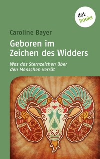 Geboren im Zeichen des Widders - Caroline  Bayer - E-Book
