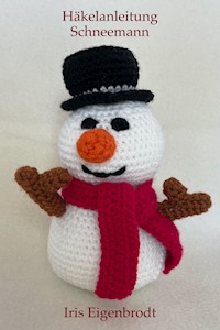 Häkelanleitung Schneemann - Iris Eigenbrodt - E-Book