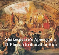 Shakespeare's Apocrypha: 12 plays - William Shakespeare - E-Book