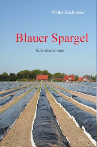 Blauer Spargel - Walter Bachmeier - E-Book
