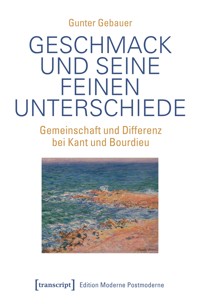Geschmack und seine feinen Unterschiede - Gunter Gebauer - E-Book
