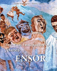 The Wild Imagination of James Ensor - Emile Verhaeren - E-Book