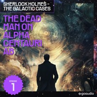 The Dead Man on Alpha Centauri Ab (Sherlock Holmes - The Galactic Cases, Episode 1) - Sir Arthur Conan Doyle - Hörbuch