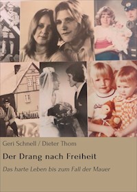 Der Drang nach Freiheit - Geri Schnell / Dieter Thom - E-Book