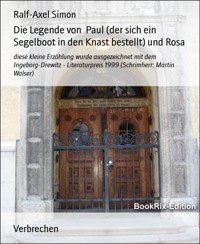 Die Legende von  Paul (der sich ein Segelboot in den Knast bestellt) und Rosa - Ralf-Axel Simon - E-Book