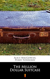 The Million Dollar Suitcase - Alice MacGowan - E-Book