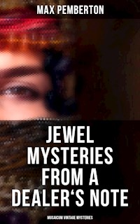 Jewel Mysteries from a Dealer's Note (Musaicum Vintage Mysteries) - Max Pemberton - E-Book