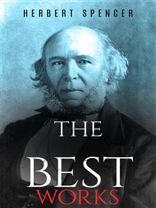 Herbert Spencer: The Best Works - Herbert Spencer - E-Book